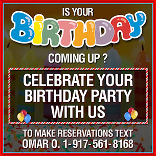 Book your next birthday party or any other event with us.  no party is to big or too small! 1-917-561-8168